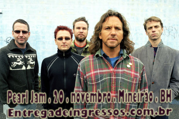 Pearl Jam 
dia 20 de novembro Mineirão em bh  - entrega de ingressos